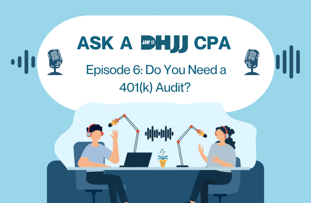 Ask a DHJJ CPA Episode 6